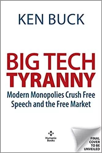 Book cover: BIG TECH TYRANNY: Modern Monopolies Crush Free Speech and the Free Market