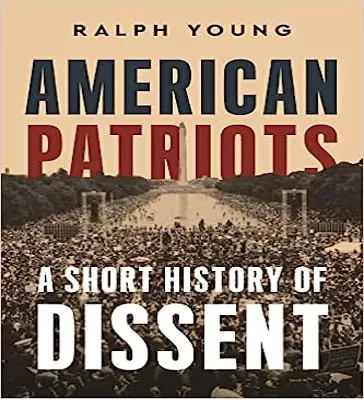 "American Patriots: A Short History of Dissent," by Ralph Young