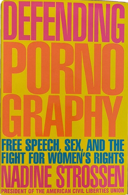 Defending Pornography by Nadine Strossen