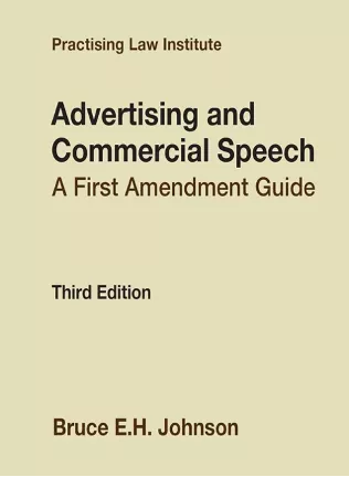 Advertising and Commercial Speech First Amendment Guide by Bruce EH Johnson