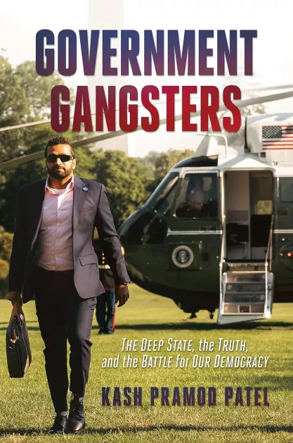 Book cover of Kash Patel's "Government Gangsters: The Deep State the Truth and the Battle for Our Democracy"